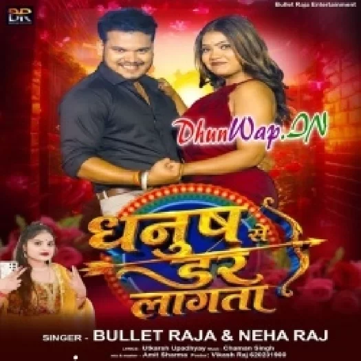 Dhanush Se Dar Lagata (Bullet Raja,Neha Raj)