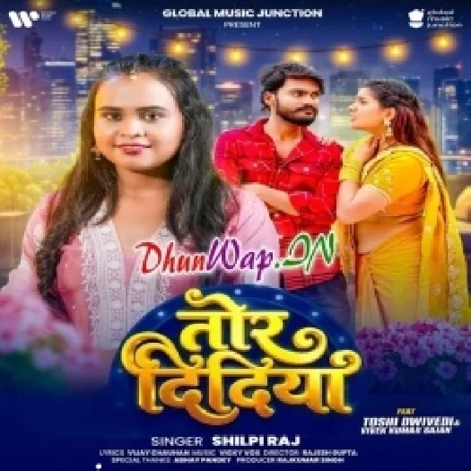 Tor Didiya (Shilpi Raj)