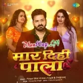 Maar Dihi Pala (Pawan Singh, Shilpi Raj)